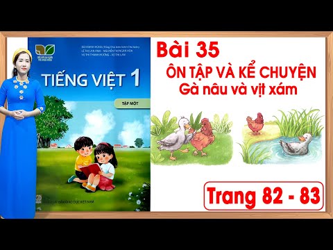 Tiếng việt lớp 1 kết nối tri thức bài 35 |Ôn tập và kể chuyện |Kể chuyện Gà nâu và vịt xám