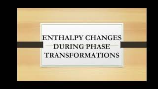 Enthalpy change during phase transformations# Class 11