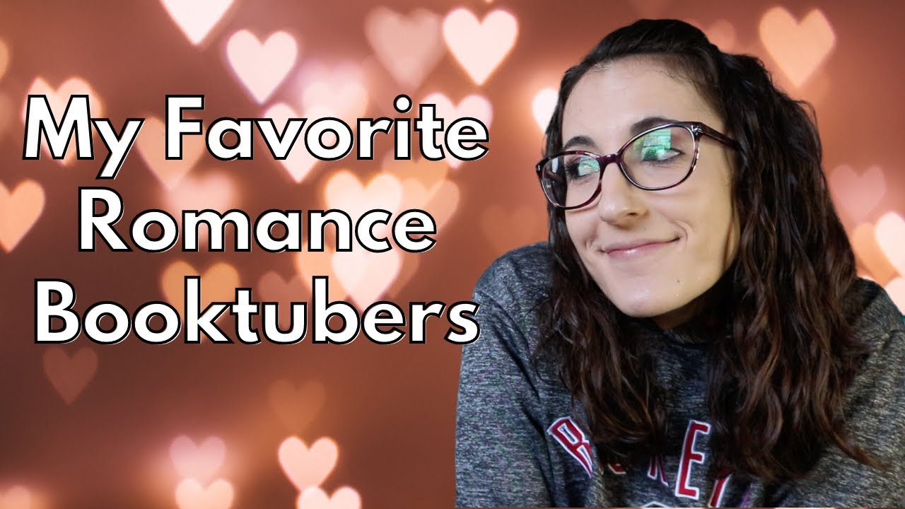 Romance Booktube Channels You Need to Watch