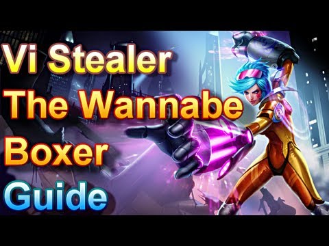 Vi Stealer Guide - The Wannabe Boxer - League of Legends