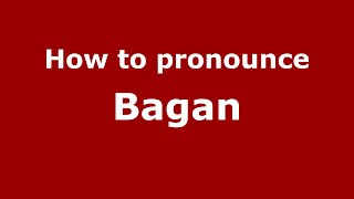 How to pronounce Bagan
