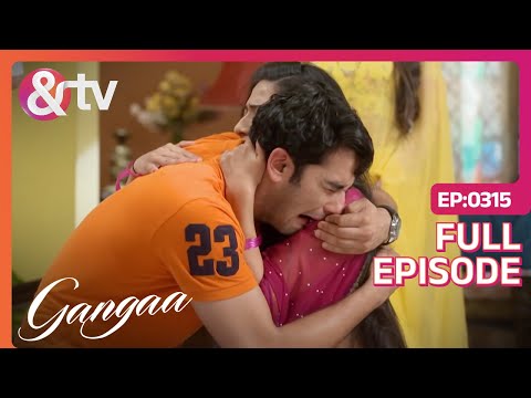 Ganga को गले लगाके क्यों रोने लगा Sagar? | Gangaa | Full Ep 315 | @andtvchannel