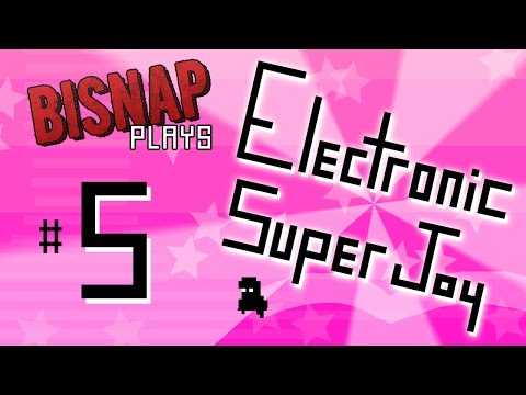 Bisnap Plays Electronic Super Joy - Episode 5