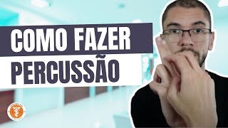 PROPEDÊUTICA MÉDICA: Como fazer PERCUSSÃO?