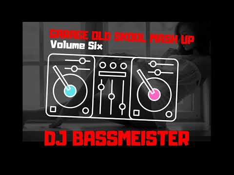 DJ Bassmeister - Garage Old Skool Mash Up (Volume Six)