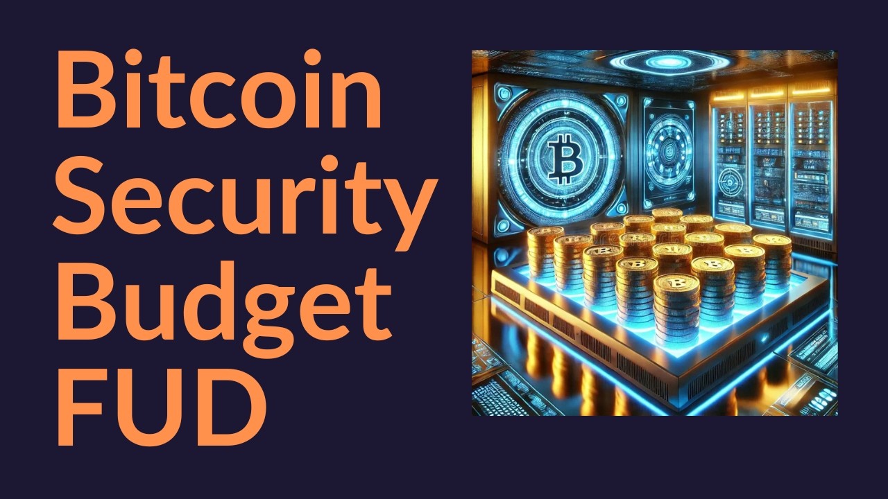 Bitcoin Security Budget FUD
