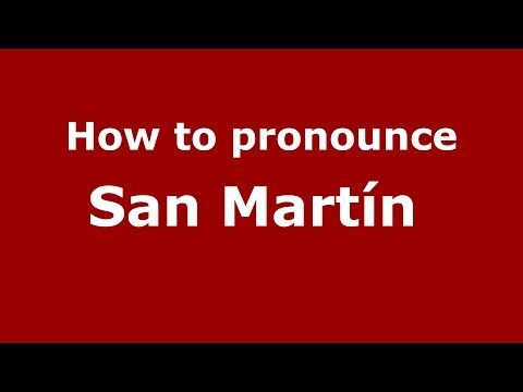 How to pronounce San Martín  (Spanish/Argentina) - PronounceNames.com