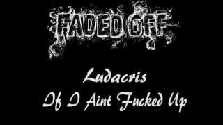 If I Aint Fucked Up Ludacris