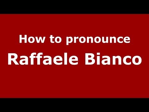 How to pronounce Raffaele Bianco (Italian/Italy)  - PronounceNames.com