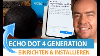 Amazon Echo Dot 4 Generation einrichten & installieren mit Alexa App -  Unboxing & Anleitung