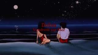 dolan — vendredi sur mer ﾉ slowed + reverb ﾉ