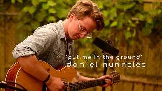 Daniel Nunnelee - Put Me In The Ground || IndieWoods