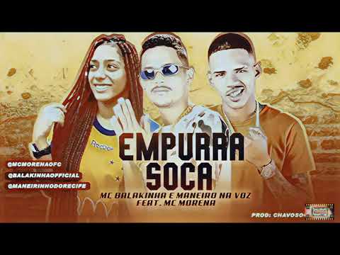 ⚪MC BALAKINHA E MANEIRO NA VOZ - EMPURRA SOCA