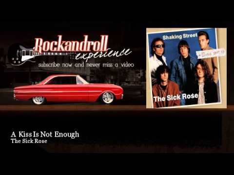 The Sick Rose - A Kiss Is Not Enough