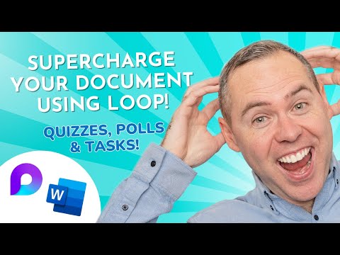 Supercharge Your Word Document using Microsoft Loop with Quizzes, Polls, Tasks and more!