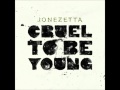 Jonezetta - Cruel To Be Young [HQ]