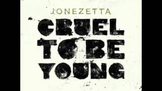 Jonezetta - Cruel To Be Young [HQ]