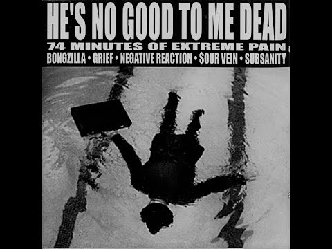 VA / HE'S NO GOOD TO ME DEAD [Negative Reaction / Grief / Subsanity / Bongzilla / Sourvein] (1999)
