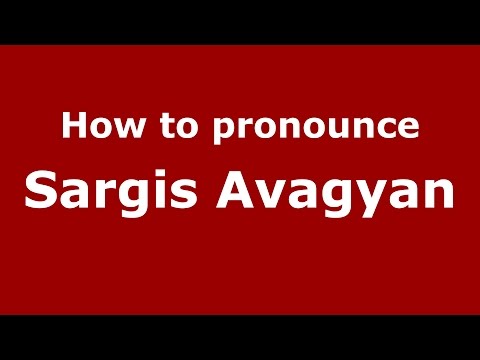 How to pronounce Sargis Avagyan (Russian/Russia)  - PronounceNames.com