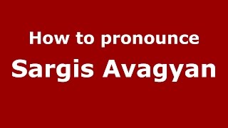 How to pronounce Sargis Avagyan