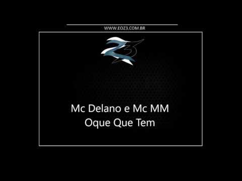 Mc Delano e Mc MM - Oque Que Tem [LANÇAMENTO 2016] [DJ DENTI]