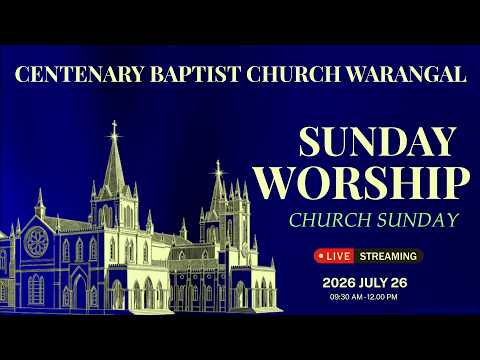 Centenary Baptist Church, Warangal, SUNDAY SERVICE 26-07-2026