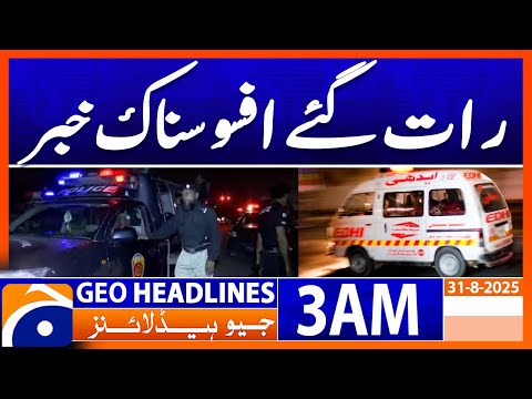 𝗦𝗮𝗱 𝗡𝗲𝘄𝘀 - Punjab 𝗙𝗹𝗼𝗼𝗱𝘀 𝗨𝗽𝗱𝗮𝘁𝗲: Headlines Geo News 3 AM ( 31 August 2025)