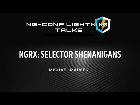 NgRx Selector Shenanigans | Michael Madsen | EnterpriseNG 2020 #ngconf