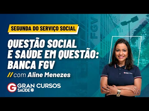 Segunda do Serviço Social - Questão Social e Saúde em Questão: Banca FGV com Aline Menezes