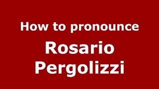 How to pronounce Rosario Pergolizzi