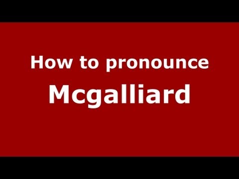 How to Pronounce Mcgalliard - PronounceNames.com