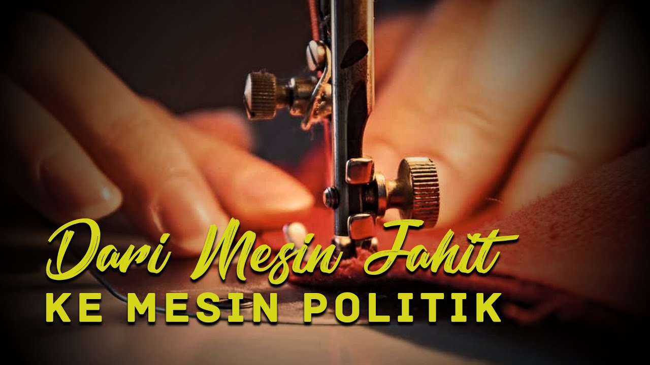 Dari Mesin Jahit Ke Mesin Politik