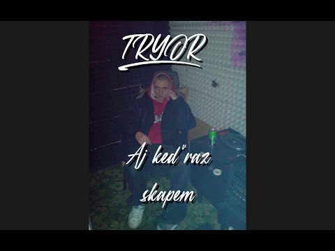 Tryor - Aj keď raz skapem