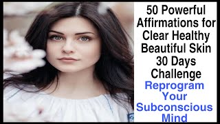 Get Clear Glowing Smooth Beautiful Healthy Skin Affirmations- 50 powerful #Affirmations for #Beauty
