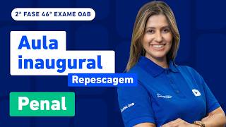 Aula Inaugural Penal ✍️ | Repescagem 2ª Fase 46º Exame