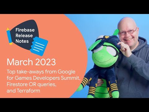 Mar 2023: Top takeaways from Google for Games Developer Summit, Firestore OR queries, and Terraform