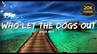 Baha Men - Who Let The Dogs Out (Lyrics)