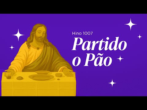 Hino 1007: Partido o pão - Com letra | Hino SUD