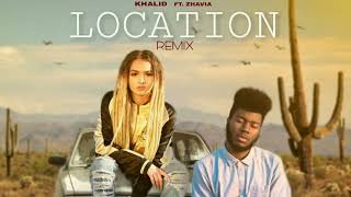Khalid x Zhavia - LOCATION Remix (Audio)