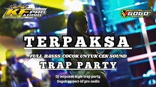 Download lagu DJ TERPAKSA STYLE TRAP PARTY‼️FULL BASS TERBARU 2024 - KF PRO AUDIO - GOGOK PROJECT mp3