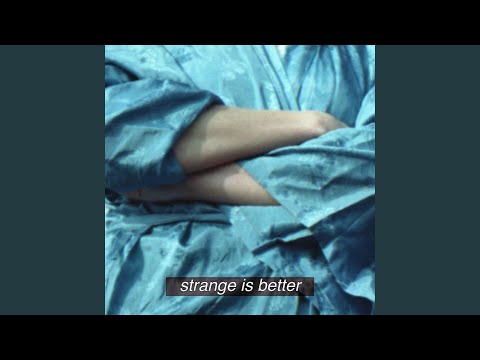 Strange Is Better