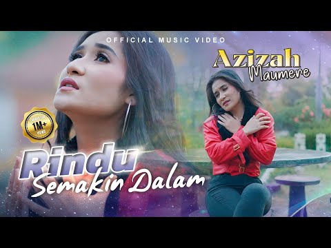 Azizah Maumere - Rindu Semakin Dalam (Official Music Video)