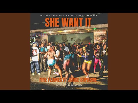 SHE WANT IT
