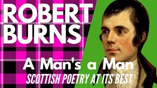 Robert Burns &quot;A Mans A Man&quot;: Scottish Poetry at Its Best