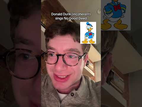 Donald Duck singing “No Good Deed” From Wicked