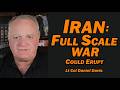 IRAN SAYS FULL SCALE WAR COULD ERUPT Lt Col Daniel Davis