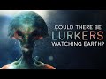 Are Alien Lurkers Watching You