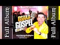 Osaka Gospel Hits 2 — Bro Darlington Ebere |Latest Nigerian Gospel Music 2021
