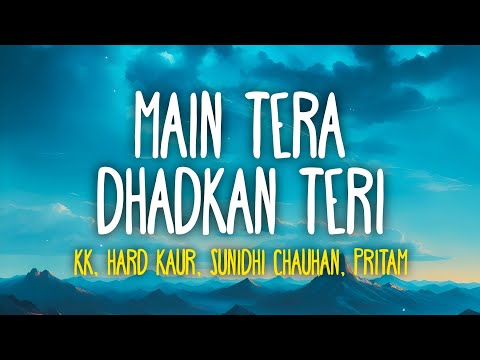 KK, Hard Kaur, Sunidhi Chauhan - Main Tera Dhadkan Teri (Lyrics)