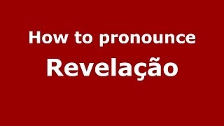 How to pronounce Revelação
